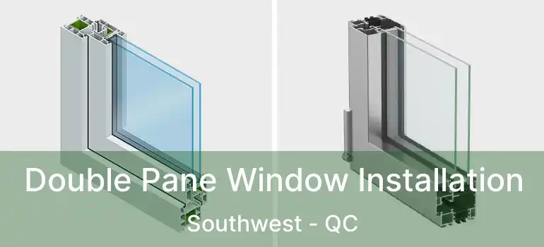  Double Pane Window Installation Southwest - QC