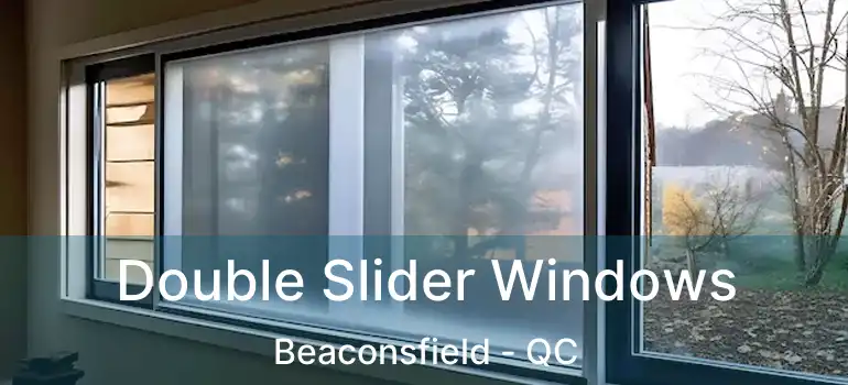  Double Slider Windows Beaconsfield - QC