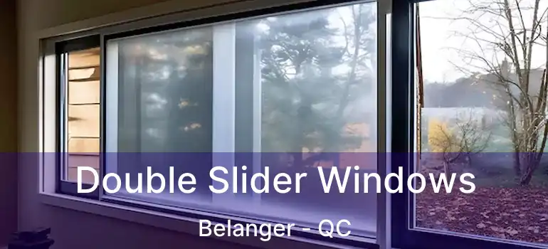  Double Slider Windows Belanger - QC