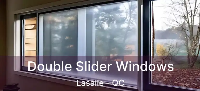  Double Slider Windows Lasalle - QC