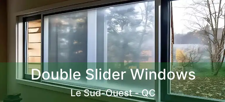  Double Slider Windows Le Sud-Ouest - QC