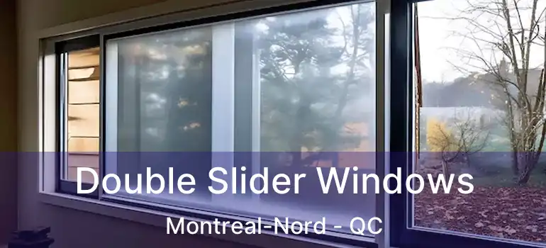  Double Slider Windows Montreal-Nord - QC