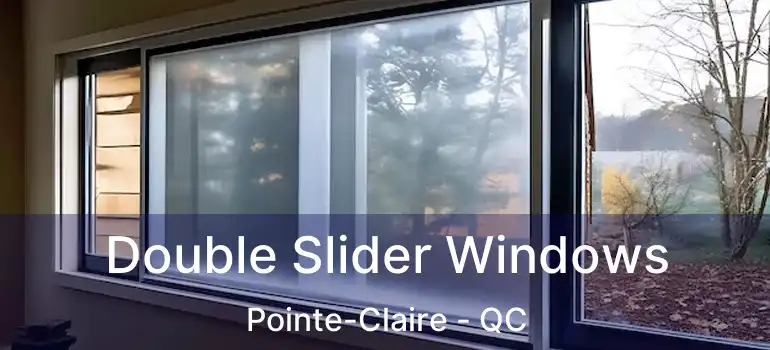  Double Slider Windows Pointe-Claire - QC