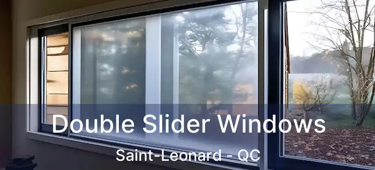  Double Slider Windows Saint-Leonard - QC