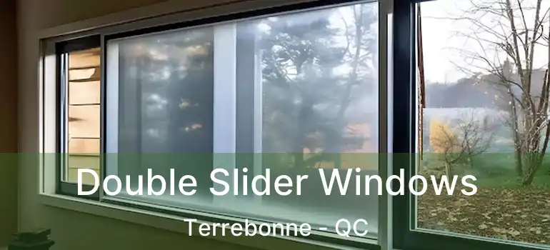 Double Slider Windows Terrebonne - QC