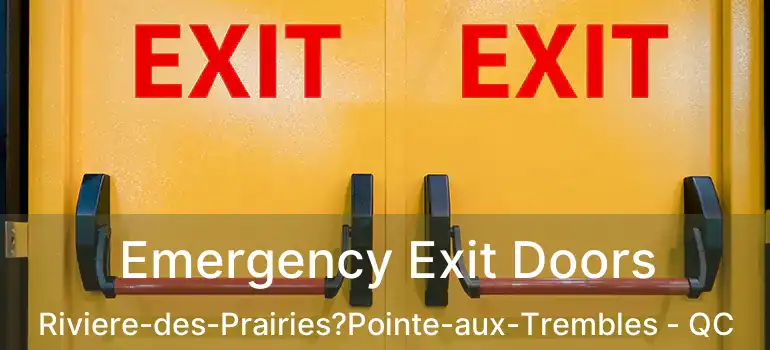  Emergency Exit Doors Riviere-des-Prairies?Pointe-aux-Trembles - QC
