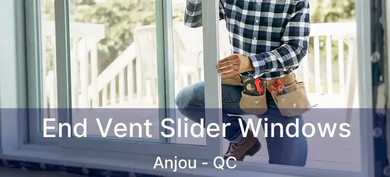  End Vent Slider Windows Anjou - QC