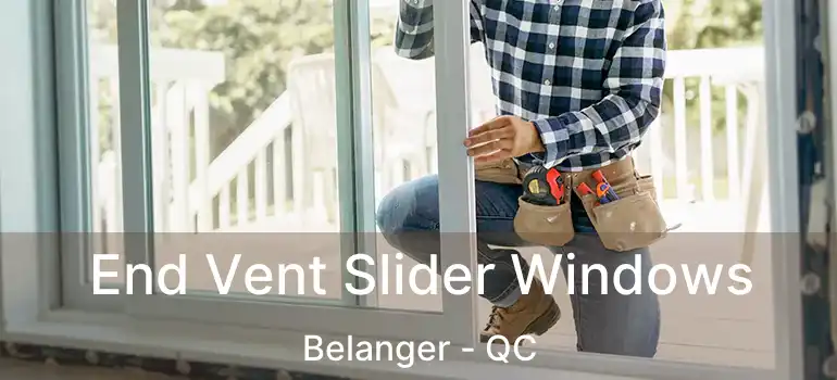  End Vent Slider Windows Belanger - QC