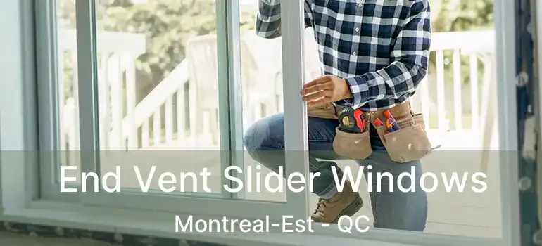  End Vent Slider Windows Montreal-Est - QC