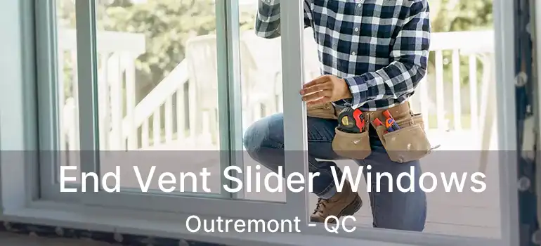  End Vent Slider Windows Outremont - QC
