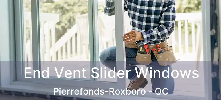  End Vent Slider Windows Pierrefonds-Roxboro - QC