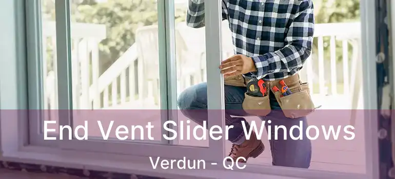  End Vent Slider Windows Verdun - QC