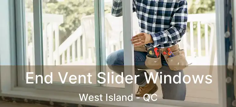  End Vent Slider Windows West Island - QC