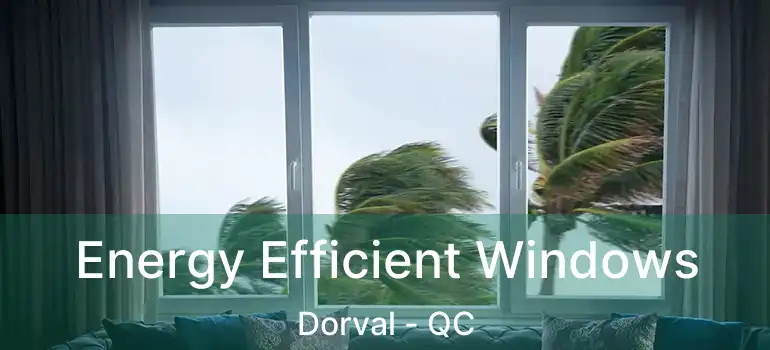  Energy Efficient Windows Dorval - QC