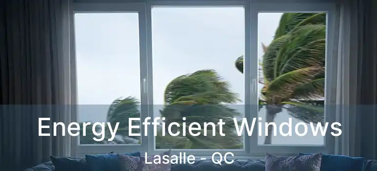  Energy Efficient Windows Lasalle - QC