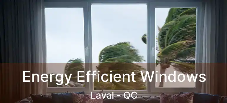  Energy Efficient Windows Laval - QC