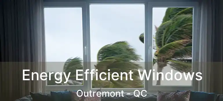 Energy Efficient Windows Outremont - QC