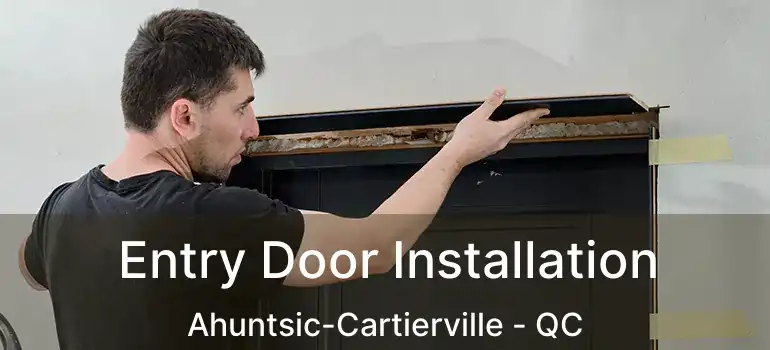  Entry Door Installation Ahuntsic-Cartierville - QC