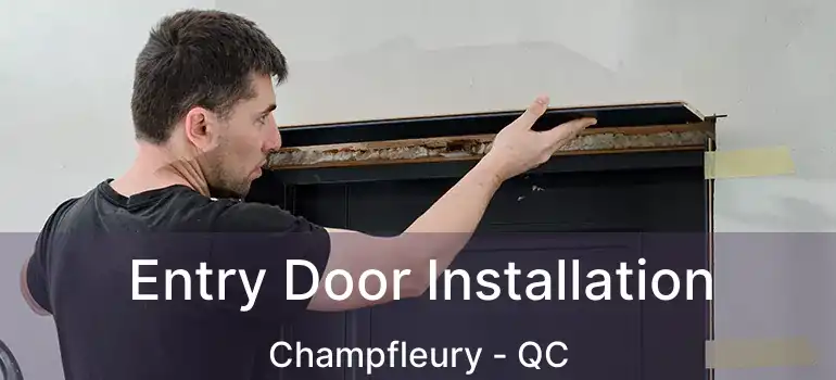  Entry Door Installation Champfleury - QC