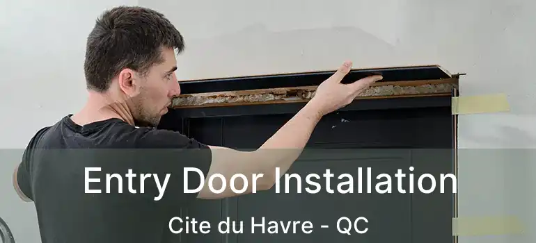  Entry Door Installation Cite du Havre - QC
