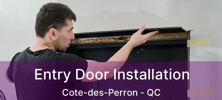  Entry Door Installation Cote-des-Perron - QC