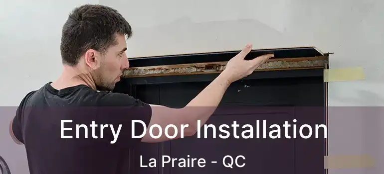  Entry Door Installation La Praire - QC