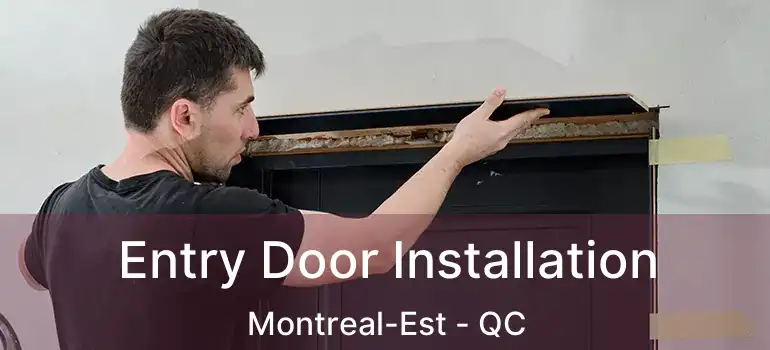 Entry Door Installation Montreal-Est - QC