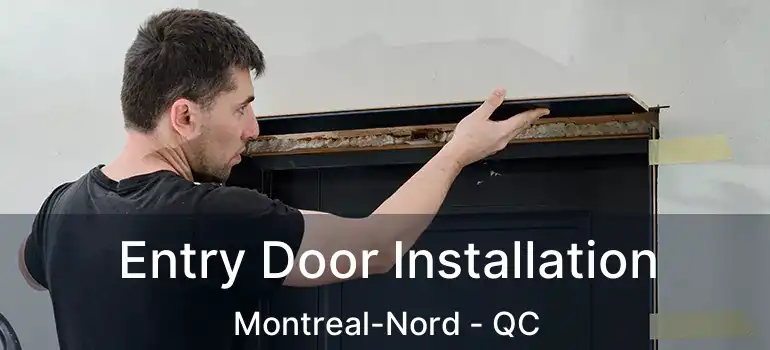  Entry Door Installation Montreal-Nord - QC