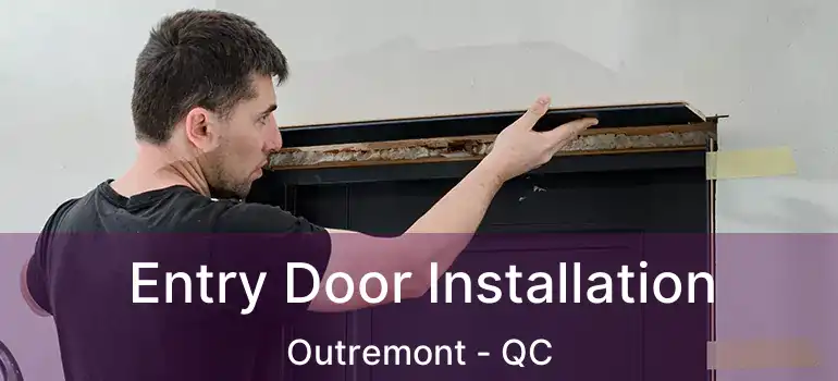  Entry Door Installation Outremont - QC
