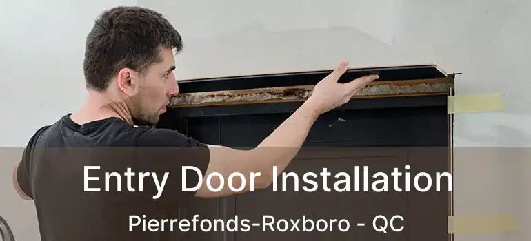  Entry Door Installation Pierrefonds-Roxboro - QC