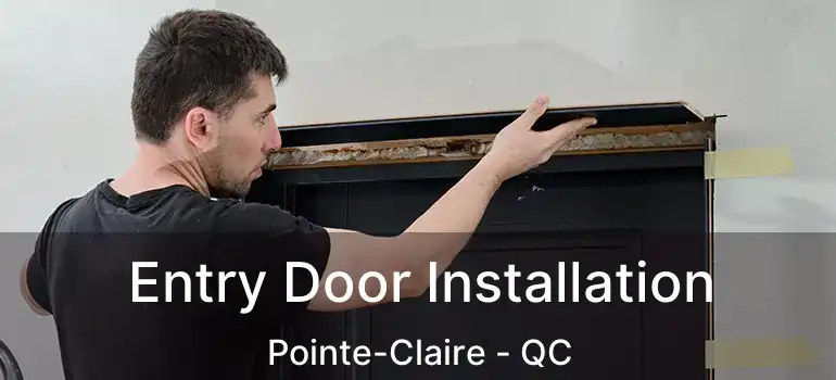  Entry Door Installation Pointe-Claire - QC