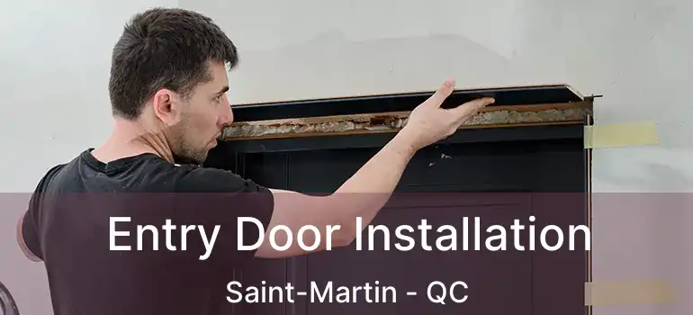  Entry Door Installation Saint-Martin - QC