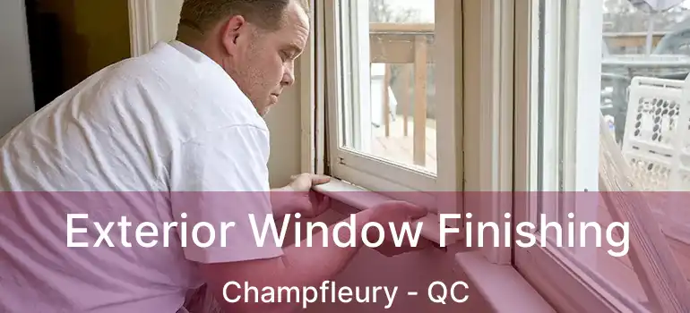  Exterior Window Finishing Champfleury - QC