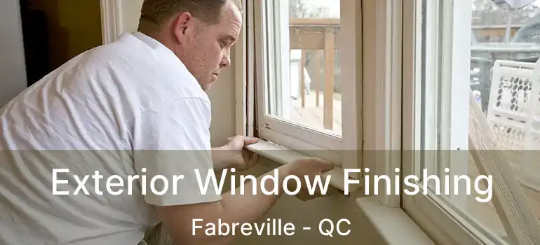  Exterior Window Finishing Fabreville - QC