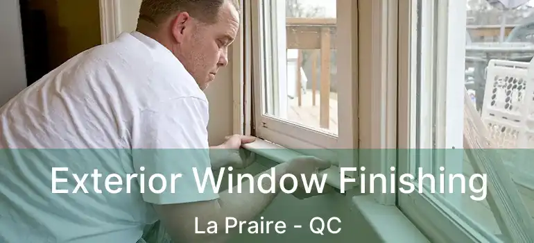  Exterior Window Finishing La Praire - QC