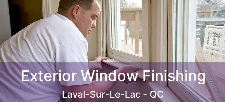  Exterior Window Finishing Laval-Sur-Le-Lac - QC