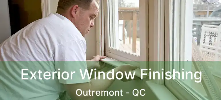  Exterior Window Finishing Outremont - QC