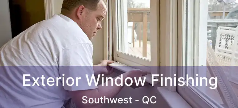  Exterior Window Finishing Southwest - QC