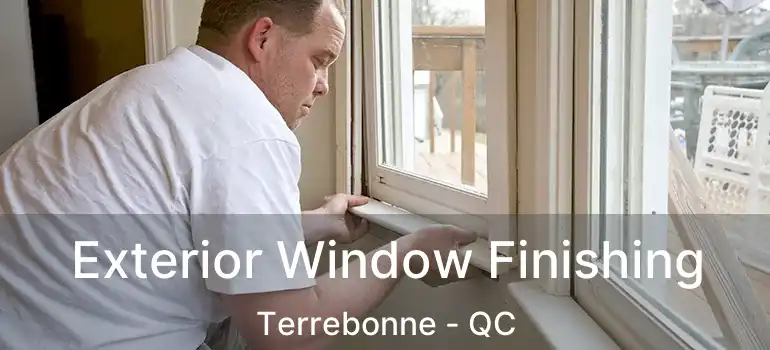  Exterior Window Finishing Terrebonne - QC