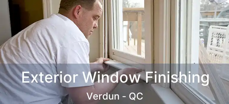  Exterior Window Finishing Verdun - QC