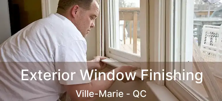  Exterior Window Finishing Ville-Marie - QC