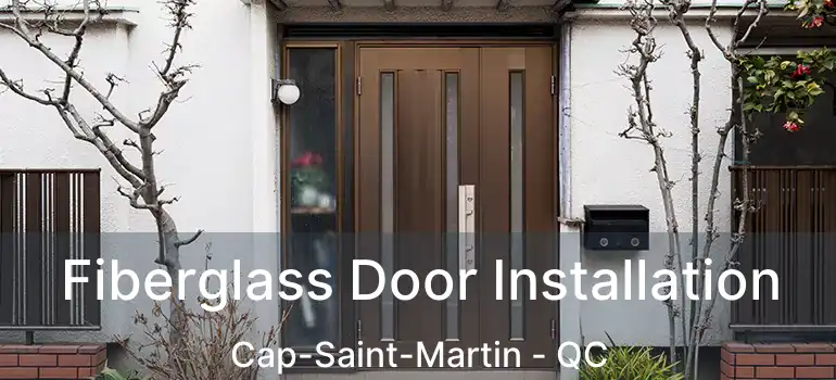  Fiberglass Door Installation Cap-Saint-Martin - QC