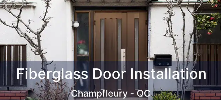  Fiberglass Door Installation Champfleury - QC