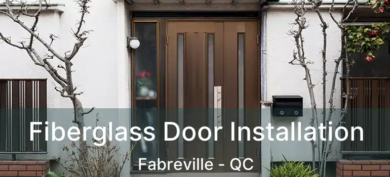  Fiberglass Door Installation Fabreville - QC