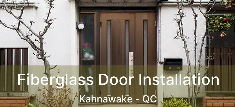  Fiberglass Door Installation Kahnawake - QC