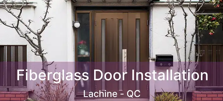  Fiberglass Door Installation Lachine - QC