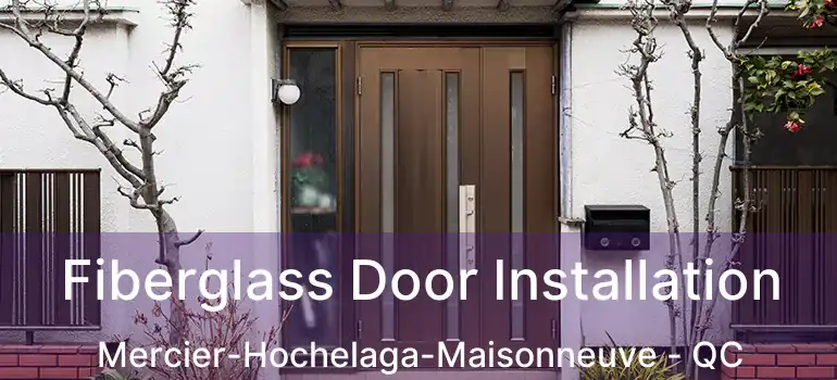  Fiberglass Door Installation Mercier-Hochelaga-Maisonneuve - QC