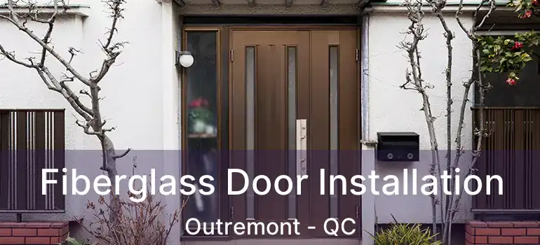  Fiberglass Door Installation Outremont - QC