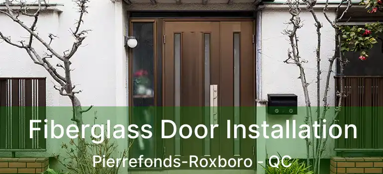  Fiberglass Door Installation Pierrefonds-Roxboro - QC