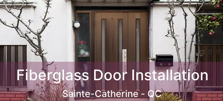  Fiberglass Door Installation Sainte-Catherine - QC